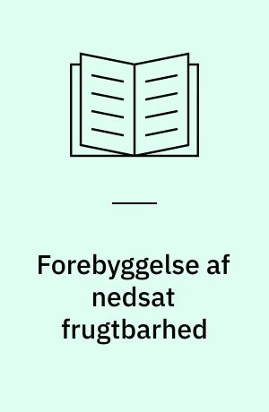 Forebyggelse af nedsat frugtbarhed