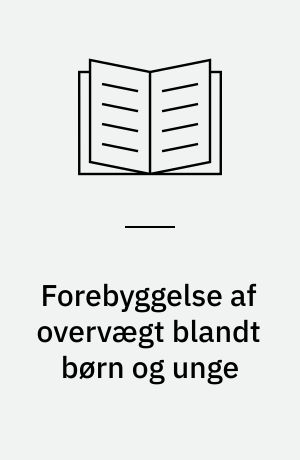 Forebyggelse af overvægt blandt børn og unge