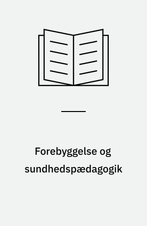 Forebyggelse og sundhedspædagogik : optakt til forsøgsvirksomhed i amter og kommuner