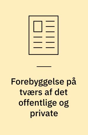 Forebyggelse på tværs af det offentlige og private : når patienter trodser myndiggørelse og efterspørger mere professionel involvering