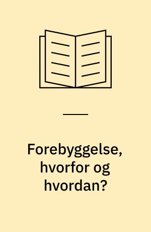 Forebyggelse, hvorfor og hvordan?