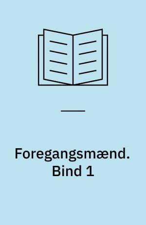 Foregangsmænd. Bind 1