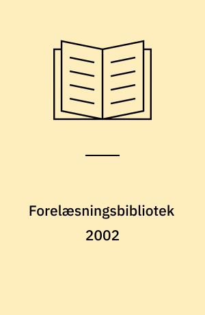 Forelæsningsbibliotek 2002 : Ørsted programmet : ånd, opdragelse, undervisning