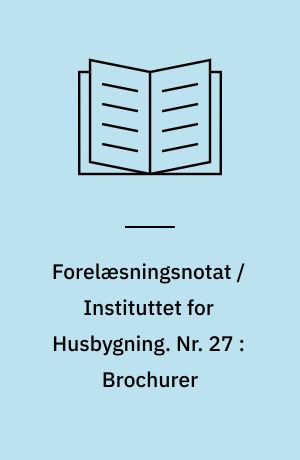 Forelæsningsnotat / Instituttet for Husbygning. Nr. 27 : Brochurer