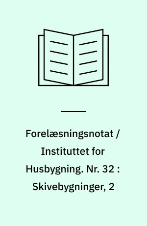 Forelæsningsnotat / Instituttet for Husbygning. Nr. 32 : Skivebygninger, 2 : beregningsmodeller