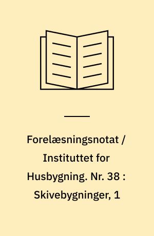 Forelæsningsnotat / Instituttet for Husbygning. Nr. 38 : Skivebygninger, 1 : statisk bestemte skivekonstruktioner