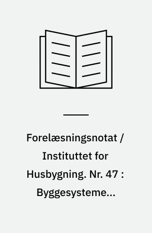 Forelæsningsnotat / Instituttet for Husbygning. Nr. 47 : Byggesystemets organisation og planlægning