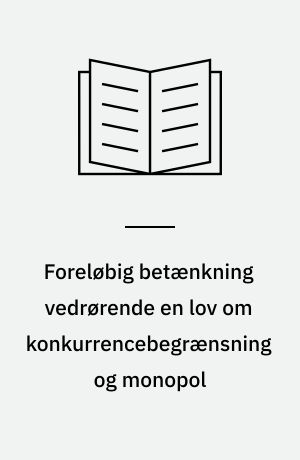 Foreløbig betænkning vedrørende en lov om konkurrencebegrænsning og monopol : afgivet af den i henhold til lov nr. 128 af 31. marts 1949 nedsatte Trustkommission