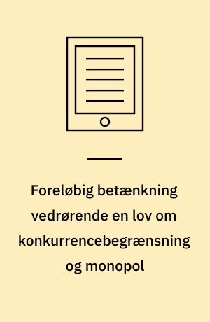 Foreløbig betænkning vedrørende en lov om konkurrencebegrænsning og monopol : afgivet af den i henhold til lov nr. 128 af 31. marts 1949 nedsatte trustkommission