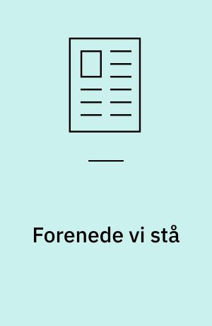 Forenede vi stå : om arbejderbevægelsens fællesskabs- og solidaritetsformer