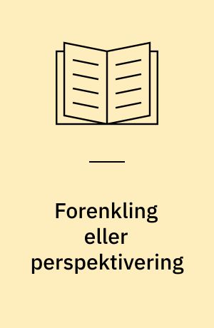 Forenkling eller perspektivering : en kommentar til Planlægningsloven og den fysiske planlægnings metoder