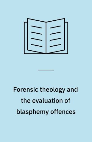 Forensic theology and the evaluation of blasphemy offences : the prosecution of written pacts with the devil in Denmark-Norway between 1634 and 1754 : PhD thesis