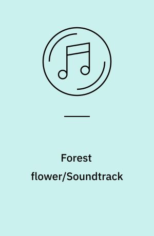 Forest flower/Soundtrack