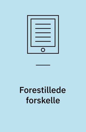 Forestillede forskelle : et sociologisk studie af fællesskaber mellem unge med forskellige etniske baggrunde