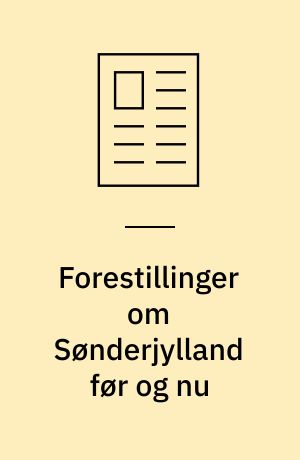 Forestillinger om Sønderjylland før og nu
