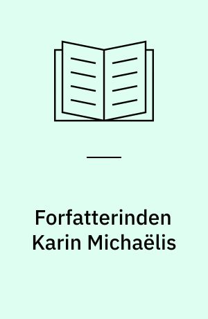 Forfatterinden Karin Michaëlis : en registrant : arkivalier i Det kongelige Bibliotek, Håndskriftafdelingen, Billedsamlingen samt Randers Lokalhistoriske Arkiv