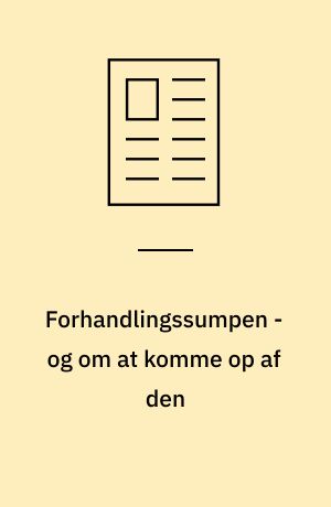 Forhandlingssumpen - og om at komme op af den