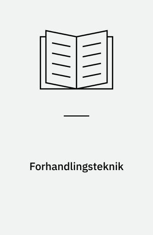 Forhandlingsteknik : nye muligheder gennem påvirkning og opbygning af tillid