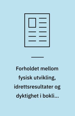 Forholdet mellom fysisk utvikling, idrettsresultater og dyktighet i boklige fag i folkeskolen