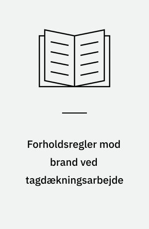 Forholdsregler mod brand ved tagdækningsarbejde