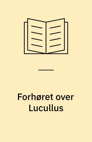 Forhøret over Lucullus : hørespil ; Undtagelsen og reglen : et lærestykke