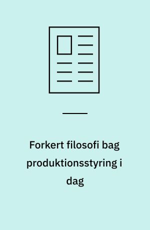 Forkert filosofi bag produktionsstyring i dag
