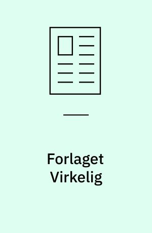 Forlaget Virkelig : fra øvelsesbiblioteket: en traktat om praksis