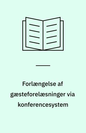 Forlængelse af gæsteforelæsninger via konferencesystem