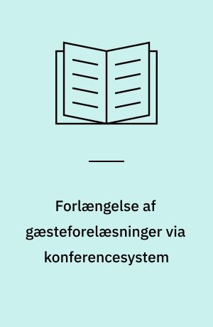 Forlængelse af gæsteforelæsninger via konferencesystem