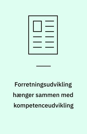 Forretningsudvikling hænger sammen med kompetenceudvikling