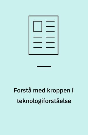 Forstå med kroppen i teknologiforståelse