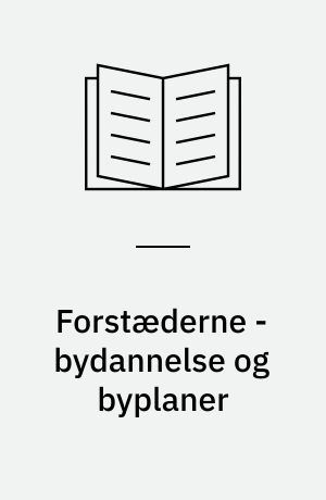 Forstæderne - bydannelse og byplaner : 8. seminar, juni 1993, Gammel Dok
