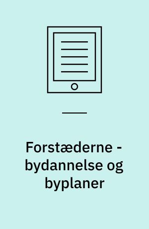 Forstæderne - bydannelse og byplaner : 8. seminar, juni 1993, Gammel Dok