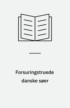 Forsuringstruede danske søer : rapport over undersøgelser af den kemiske status i nogle forsuringstruede danske Lobeliasøer i relation til sur nedbør