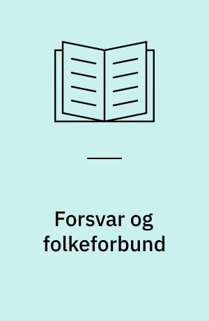 Forsvar og folkeforbund : en studie i Venstres og Det konservative Folkepartis forsvarspolitiske meningsdannelse 1918-1922