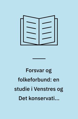 Forsvar og folkeforbund: en studie i Venstres og Det konservative Folkepartis forsvarspolitiske meningsdannelse 1918-1922 = Denmarks defence policy and the League of Nations 1918- 1922