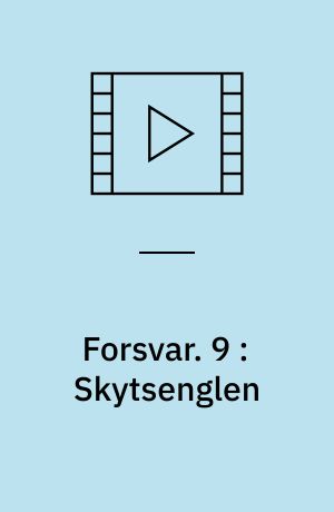 Forsvar. 9 : Skytsenglen