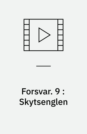 Forsvar. 9 : Skytsenglen