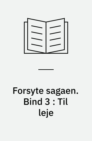Forsyte sagaen. Bind 3 : Til leje