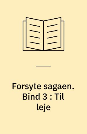 Forsyte sagaen. Bind 3 : Til leje