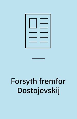 Forsyth fremfor Dostojevskij