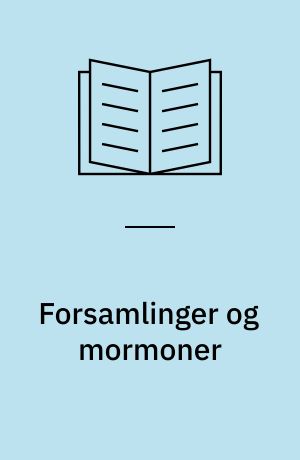 Forsamlinger og mormoner : redegørelserne fra gejstligheden i Sjællands Stift for den gudelige forsamlingsbevægelse og mormonismen i henhold til biskop H.L. Martensens cirkulære af 16. juni 1854