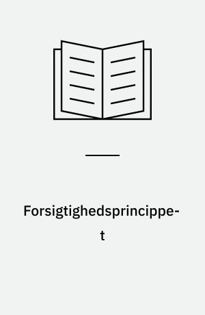 Forsigtighedsprincippet : udskrift og resumé fra Miljøstyrelsens konference om forsigtighedsprincippet : Eigtveds Pakhus, København - 29. maj 1998