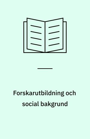 Forskarutbildning och social bakgrund