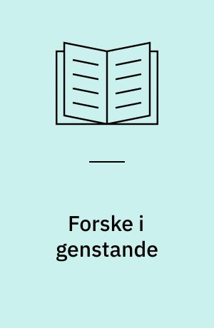 Forske i genstande : en tidsrejse fra 1400 til 2018 : klasse 7-10