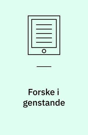 Forske i genstande : en tidsrejse fra 1400 til 2018 : klasse 7-10