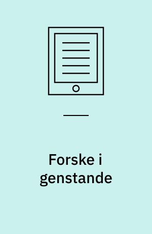 Forske i genstande : en tidsrejse fra 1400 til 2018 : klasse 7-10