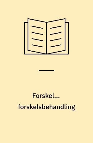 Forskel... forskelsbehandling