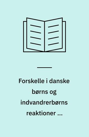 Forskelle i danske børns og indvandrerbørns reaktioner på indlæggelse i hospital