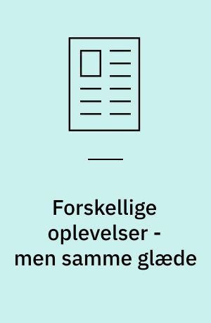 Forskellige oplevelser - men samme glæde
